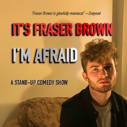 It's Fraser Brown, I'm Afraid. Fraser Brown