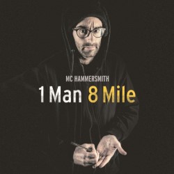 MC Hammersmith: 1 Man 8 Mile. Will Naameh