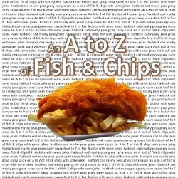 A to Z of Fish and Chips