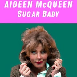 Aideen McQueen: Sugar Baby. Aideen McQueen