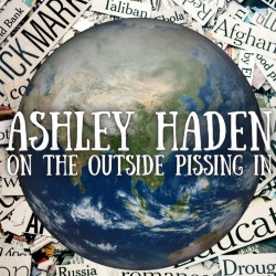 Ashley Haden: On the Outside Pissing in
