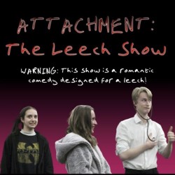 Attachment: The Leech Show