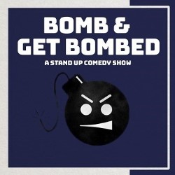 Bomb and Get Bombed: A Stand-Up Comedy Show