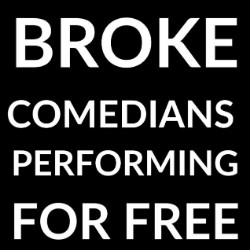 Broke Comedians Performing for Free