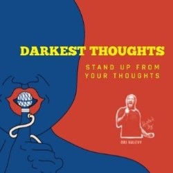 Darkest Thoughts - Stand-Up from Your Thoughts. Ori Halevy