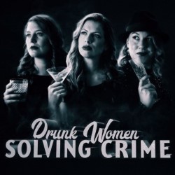 Drunk Women Solving Crime