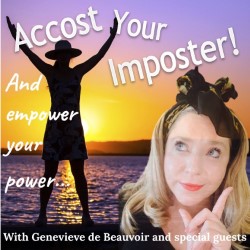 Accost Your Imposter and Empower Your Power: An Interactive Life Coaching Seminar With Genevieve de Beauvoir. Genevieve de Beauvoir
