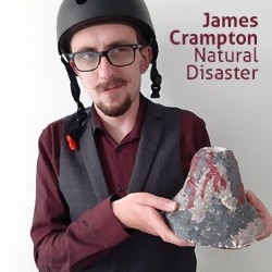 James Crampton: Natural Disaster. James Crampton