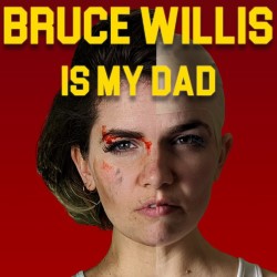 Bruce Willis Is My Dad. Kate Hammer