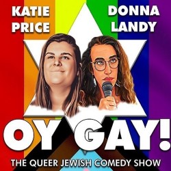 Oy Gay! The Queer Jewish Comedy Show. Image shows from L to R: Katie Price, Donna Landy