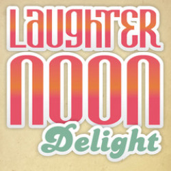 Laughternoon Delight