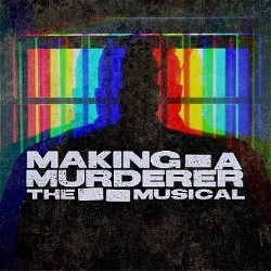 Making a Murderer: The Musical