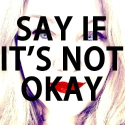 SAY IF IT'S NOT OKAY