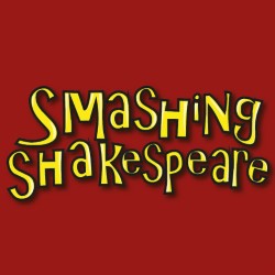 Smashing Shakespeare