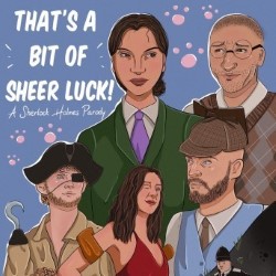 That's a Bit of Sheer Luck! - A Sherlock Holmes Parody