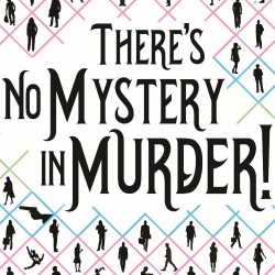 There's No Mystery in Murder!
