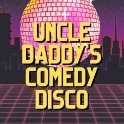 Uncle Daddy's Comedy Disco