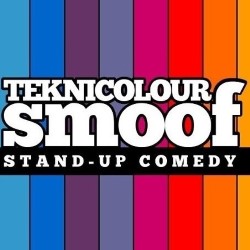 Aaaaaand now! Teknicolour Smoof Comedy Club