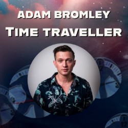 Adam Bromley: Time Traveller. Adam Bromley