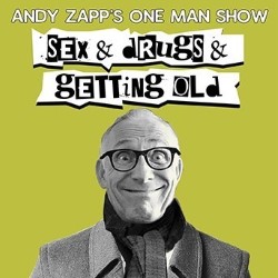 Sex and Drugs and Getting Old. Andy Zapp