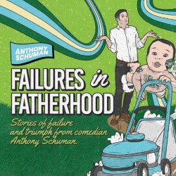 Anthony Schuman: Failures in Fatherhood