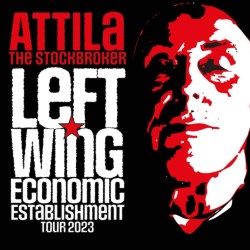 Attila the Stockbroker - The Left-Wing Economic Establishment!. John Baine