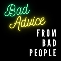 Bad Advice from Bad People