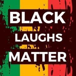 Black Laughs Matter