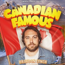 Canadian Famous. Braydon Lynch