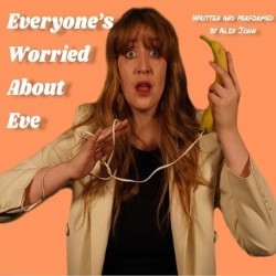 Everyone's Worried About Eve. Alex John