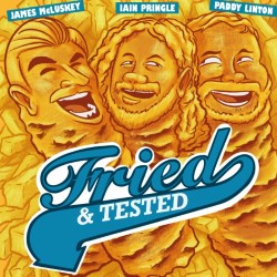 Fried and Tested. Image shows left to right: James McLuskey, Iain Pringle, Paddy Linton