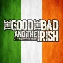 Good, the Bad and the Irish!