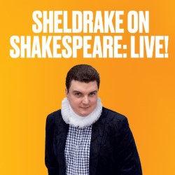 Sheldrake on Shakespeare: Live!. James Sheldrake