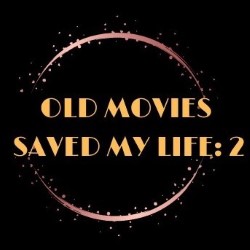 Old Movies Saved My Life: 2