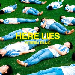 Perrin Pang - Here Lies. Perrin Pang