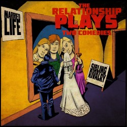 Relationship Plays: Married Life and Sibling Rivalry