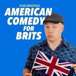 Ryan Wingfield: American Comedy for Brits. Ryan Wingfield