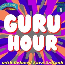 Guru Hour! Hosted by Beloved Sara Zaltash