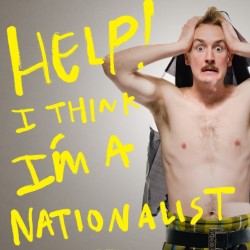 Help! I Think I'm a Nationalist. Seamas Carey