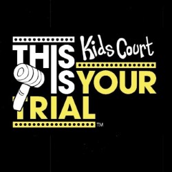 This Is Your Trial (Kids' Court)