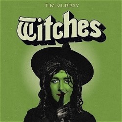 Tim Murray: Witches. Tim Murray