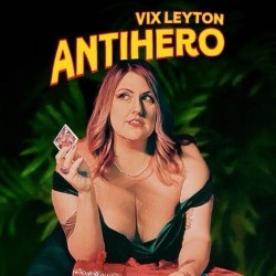 Vix Leyton: Antihero. Vix Leyton