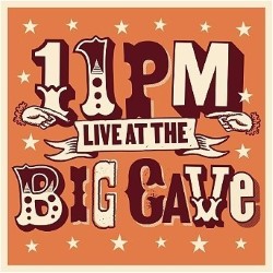 11pm Live at the Big Cave