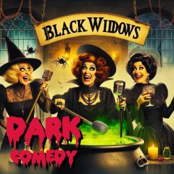 666 Black Widows: Dirty and Dark Comedy by Twisted Gals