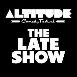 Altitude Comedy Festival: The Late Show