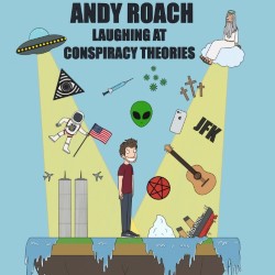 Andy Roach: Laughing at Conspiracy Theories