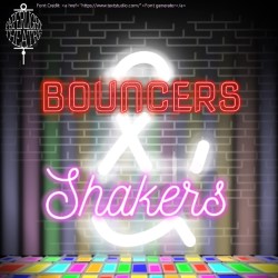 Bouncers & Shakers