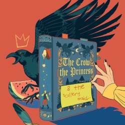 Crow, (The Princess), and The Scullery Maid