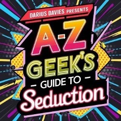 A-Z: The Geek's Guide to Seduction