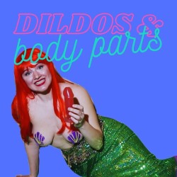 Dildos and Body Parts. Diva D'Luscious